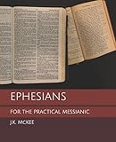 Ephesians for the Practical Messianic