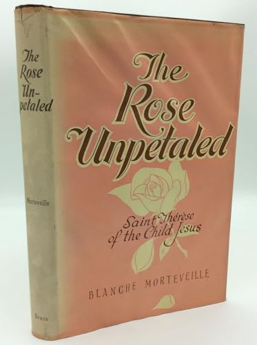 The Rose Unpetaled - Saint Therese of the Child Jesus