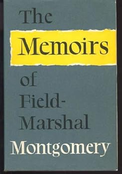 The Memoirs of Field-Marshal the Viscount Montgomery of Alamein, K.G.
