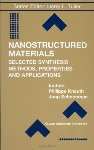 Nanostructured Materials: Selected Synthesis Methods, Properties and Applications (Electronic Materials: Science & Technology Book 8)