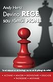 Devino rege sau ramai pion: Te-ai nascut ca sa invingi, nu ca sa iti plangi de mila! (Romanian Edition)