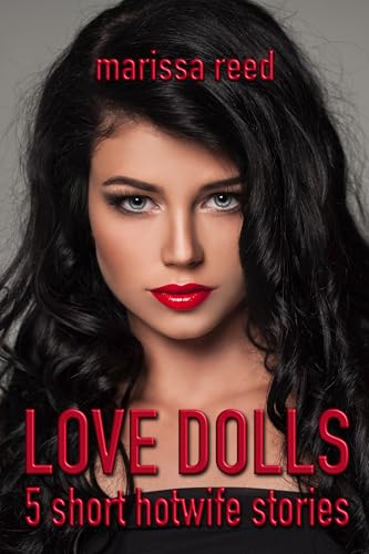 Love dolls: 5 short hotwife stories (Hotwife! Book 12)