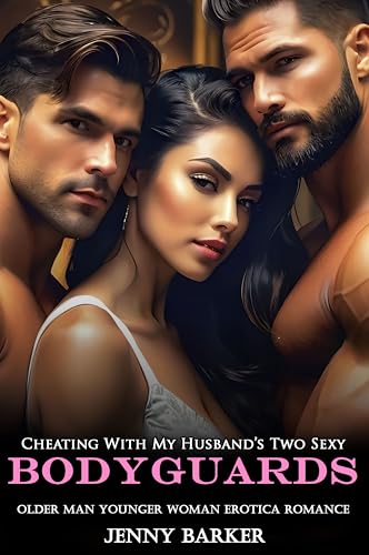 Cheating With My Husband’s Two Sexy Bodyguards: Older Man Younger Woman Erotica Romance (Steamy Age Gap Romance Erotic Short Stories Book 20)