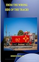 From the Wrong Side of the Tracks B08ZVWPKNF Book Cover