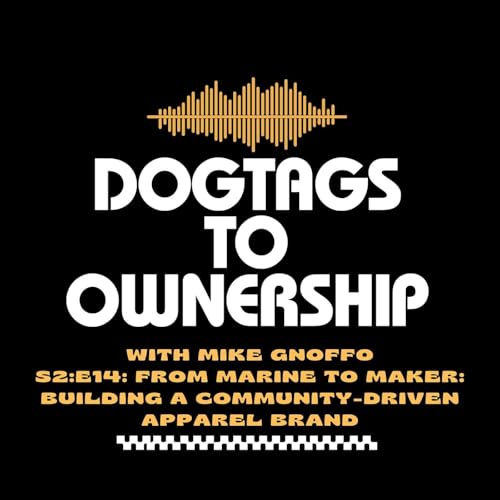 S2:E14: From Marine to Maker: Building a Community-Driven Apparel Brand