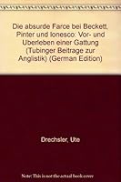 Die "absurde Farce" bei Beckett, Pinter und Ionesco: Vor- und U¨berleben einer Gattung (Tu¨binger Beitra¨ge zur Anglistik) (German Edition) 3878087810 Book Cover
