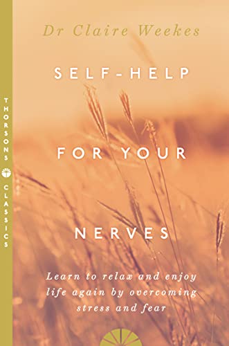 Self-Help For Your Nerves Learn To Relax And Enjoy Life Again By Overcoming Stress And Fear [Thorso