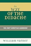 The Way of the Didache: The First Christian Handbook