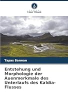Entstehung und Morphologie der Auenmerkmale des Unterlaufs des Kaldia-Flusses (German Edition) 6208895944 Book Cover