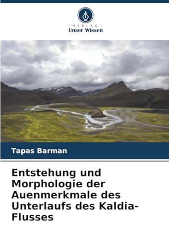 Entstehung und Morphologie der Auenmerkmale des Unterlaufs des Kaldia-Flusses