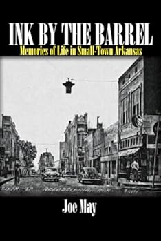 Ink By The Barrel: Memories of Life in Small-Town Arkansas