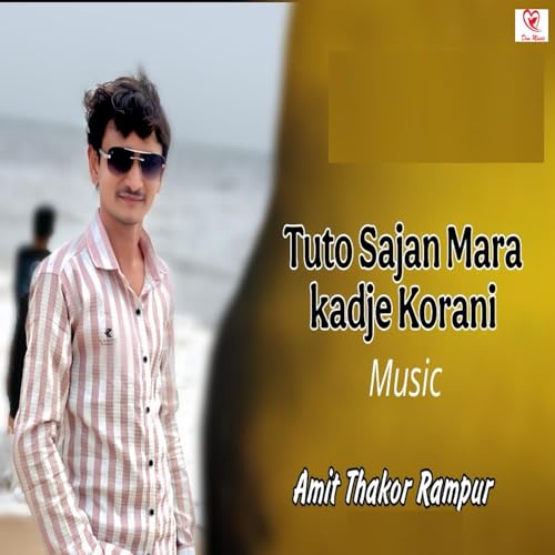 Tu To Sajan Mara Kadje Korani Music song by Amit Thakor Rampur from Tu ...