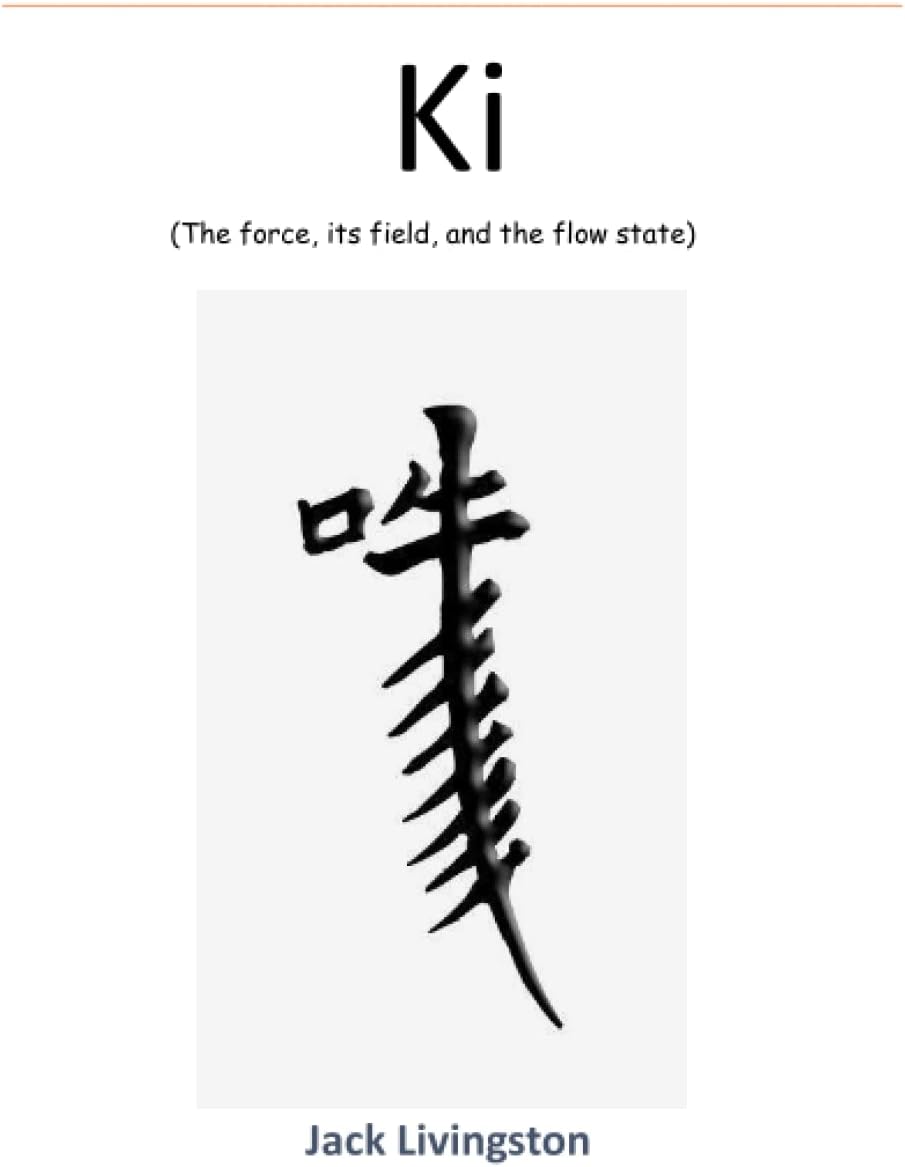 Ki: The Force, its Field and the Flow State Paperback – January 17, 2023
