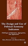 The Design and Use of Political Economy Indicators: Challenges of Definition, Aggregation, and Application