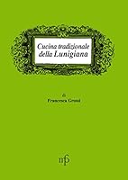 Cucina tradizionale della Lunigiana 887246188X Book Cover