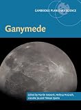 Ganymede (Cambridge Planetary Science, Series Number 28)