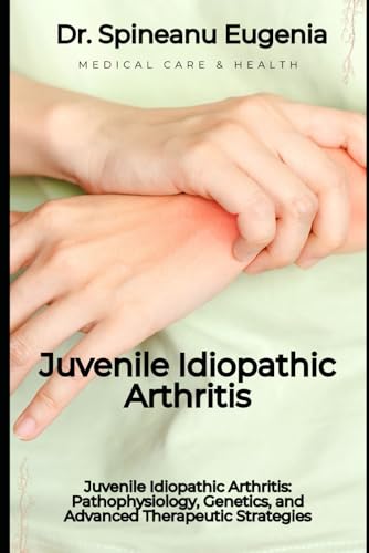 Juvenile Idiopathic Arthritis: Pathophysiology, Genetics, and Advanced Therapeutic Strategies