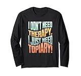 I don't need therapy, I just need Topiary