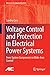 Voltage Control and Protection in Electrical Power Systems: From System Components to Wide-Area Control (Advances in Industrial Control)