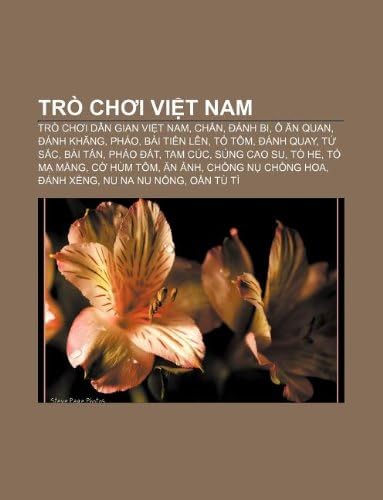 Trò chơi Việt Nam: Trò chơi dân gian Việt Nam, Chắn, Đánh bi, Ô ăn quan, Đánh khăng, Pháo, Bài Tiến lên, Tổ tôm, Đánh quay, Tứ sắc, Bài tấn