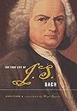 The True Life of Johann Sebastian Bach