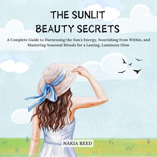 Audiobook: The Sunlit Beauty Secrets by NAKIA REED episode artwork