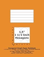 Hexagonal Graph Paper Notebook: 1 1/2 Inch (1.5") Hexagons; Horizontal Grid; 8.5" x 10.5"; 21.59 cm x 27.94 cm; 200 Pages; 100 Sheets; Page Numbers; Table of Contents; Hex; Orange Glossy Cover 1534656685 Book Cover