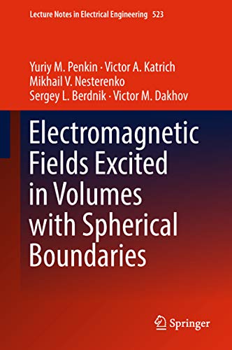 Electromagnetic Fields Excited in Volumes with Spherical Boundaries (Lecture Notes in Electrical Engineering Book 523) (English Edition)