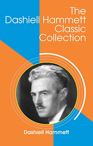 The Dashiell Hammett Classic Collection (English Edition)
