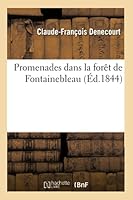Promenades Dans La Foraat de Fontainebleau, Par C.-F. Denecourt, 2013011768 Book Cover