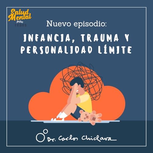 Ep. 62 - Infancia, trauma y personalidad l&iacute;mite