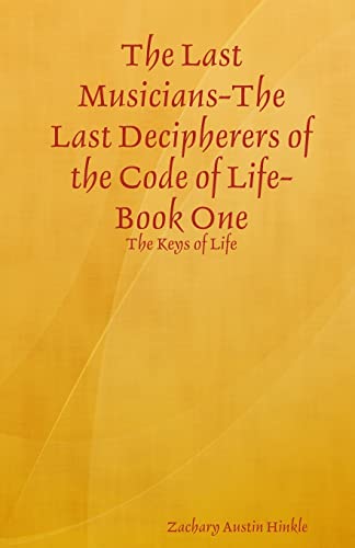 The Last Musicians-The Last Decipherers of the Code of Life: Book One: The Keys of Life (The Melodic Code Series)