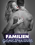  FAMILIEN GEHEIMNISSE: Eine Sammlung expliziter, tabu, Alterslücke, Swinger, Dunkler Papa, Jungfrau, Fantasie, Dreier, und Erotikgeschichten für Deutsch (Serie 1)
