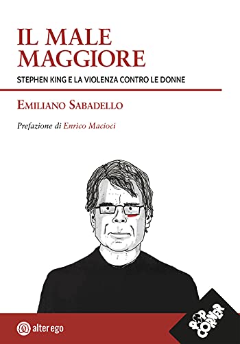 Il Male Maggiore. Stephen King E La Violenza Contro Le Donne Il Male Maggiore. Stephen King E La Violenza Contro Le Donne