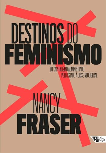 Destinos do Feminismo: do Capitalismo Administrado Pelo Estado à Crise Neoliberal