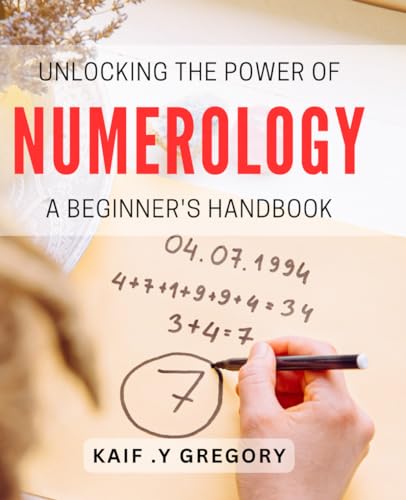 Unlocking the Power of Numerology: A Beginner's Handbook: Discover the