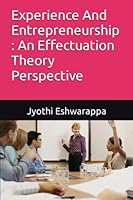 Experience And Entrepreneurship: An Effectuation Theory Perspective B0BRP7MWVB Book Cover