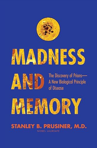 Madness and Memory: The Discovery of Prions—A New Biological Principle of Disease