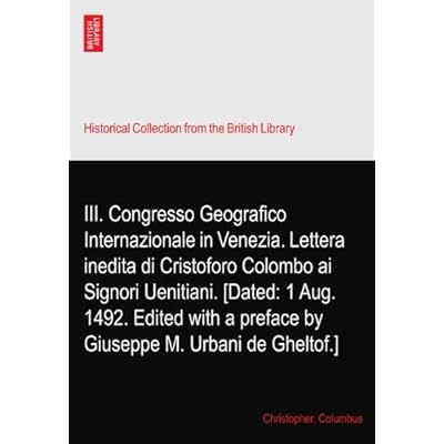 III. Congresso Geografico Internazionale in Venezia. Lettera inedita di Cristoforo Colombo ai Signori Uenitiani.
