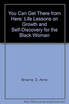 Paperback You Can Get There from Here: Life Lessons on Growth and Self-Discovery for the Black Woman Book