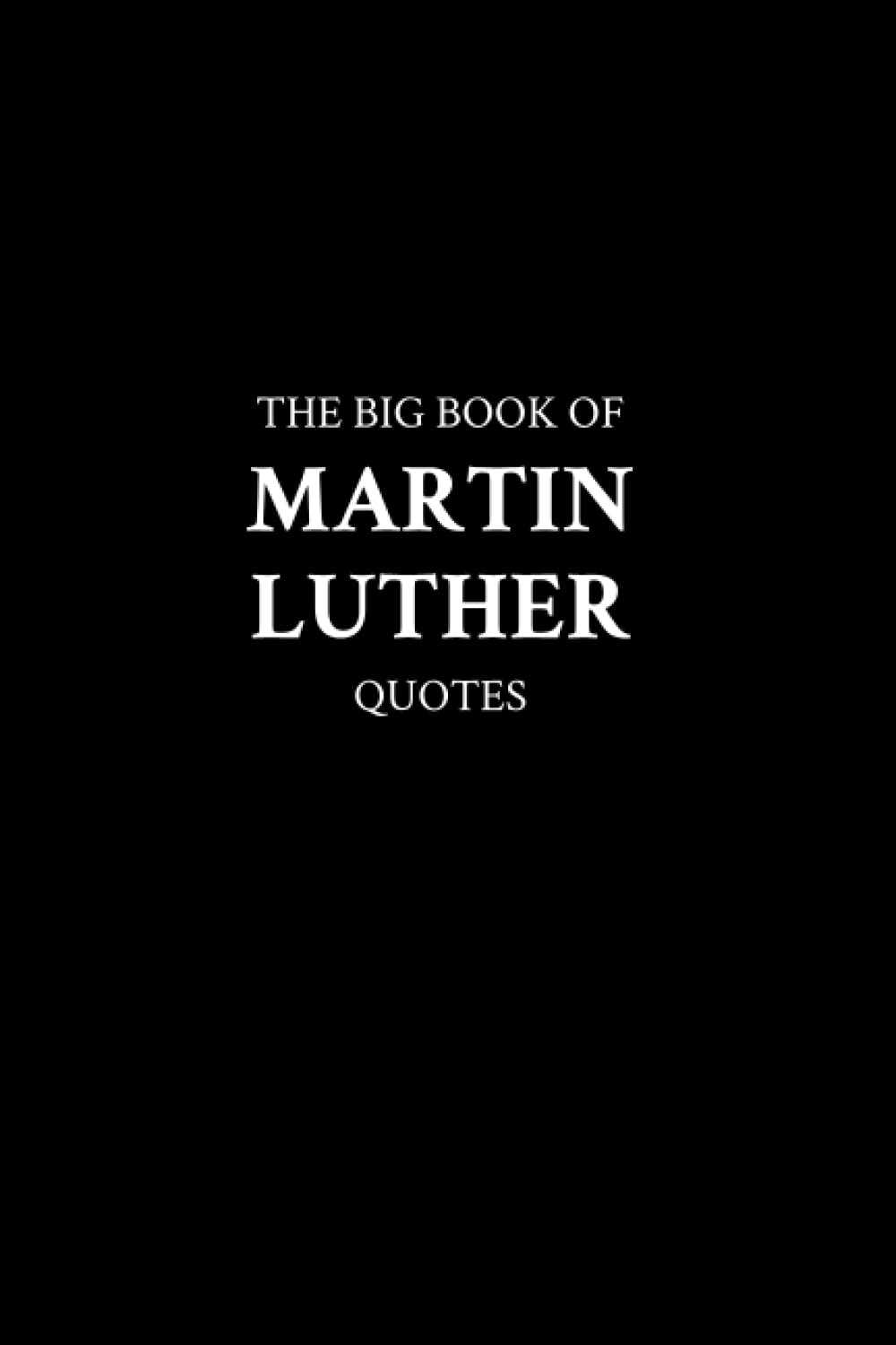 The Big Book of Martin Luther Quotes