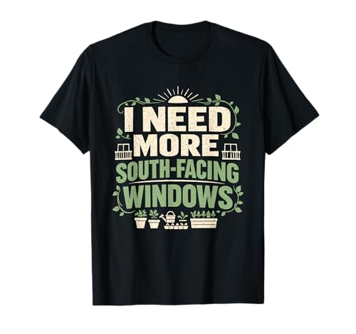 I Need More South-Facing Windows | Urban Garden T-Shirt