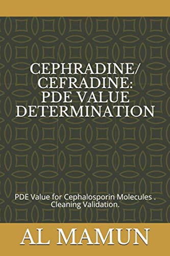 CEPHRADINE/CEFRADINE: PDE VALUE DETERMINATION: PDE Value for Cephalosporin Molecules . Cleaning Validation.