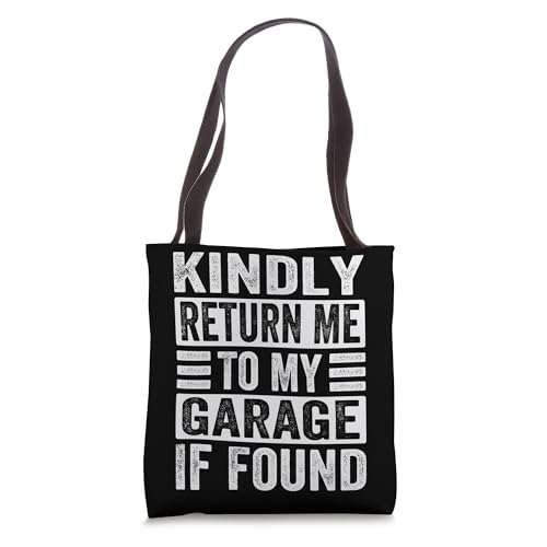Kindly Return Me To My Garage If Found Tote Bag
