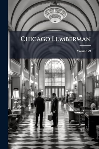 Chicago Lumberman; Volume 29
