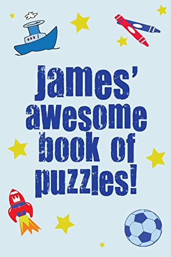 James' Awesome Book Of Puzzles!: Children's puzzle book containing 20 unique puzzles as well as a mix of 80 other fun puzzles.