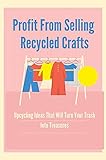 crafters gin review  Profit From Selling Recycled Crafts: Upcycling Ideas That Will Turn Your Trash Into Treasures: Recycled Products (English Edition)
