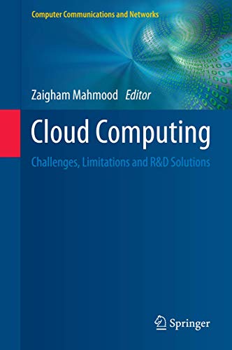 Cloud Computing: Challenges, Limitations and R&d Solutions (Computer Communications and Networks) view 2