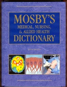 Mosby's Medical, Nursing, & Allied Health Dictionary (Mosby's Medical, Nursing, and Allied Health Dictionary, 5th ed)