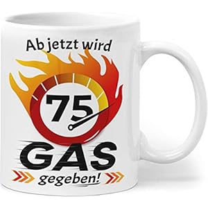 Geschenk Geburtstag 75 | Tasse 75 Geburtstag mit Spruch Gas Geben | Geschenkideen 75 Geburtstag Männer Frauen